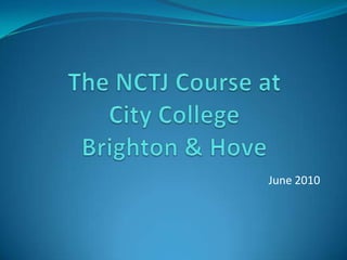 The NCTJ Course at City College Brighton & Hove June 2010 