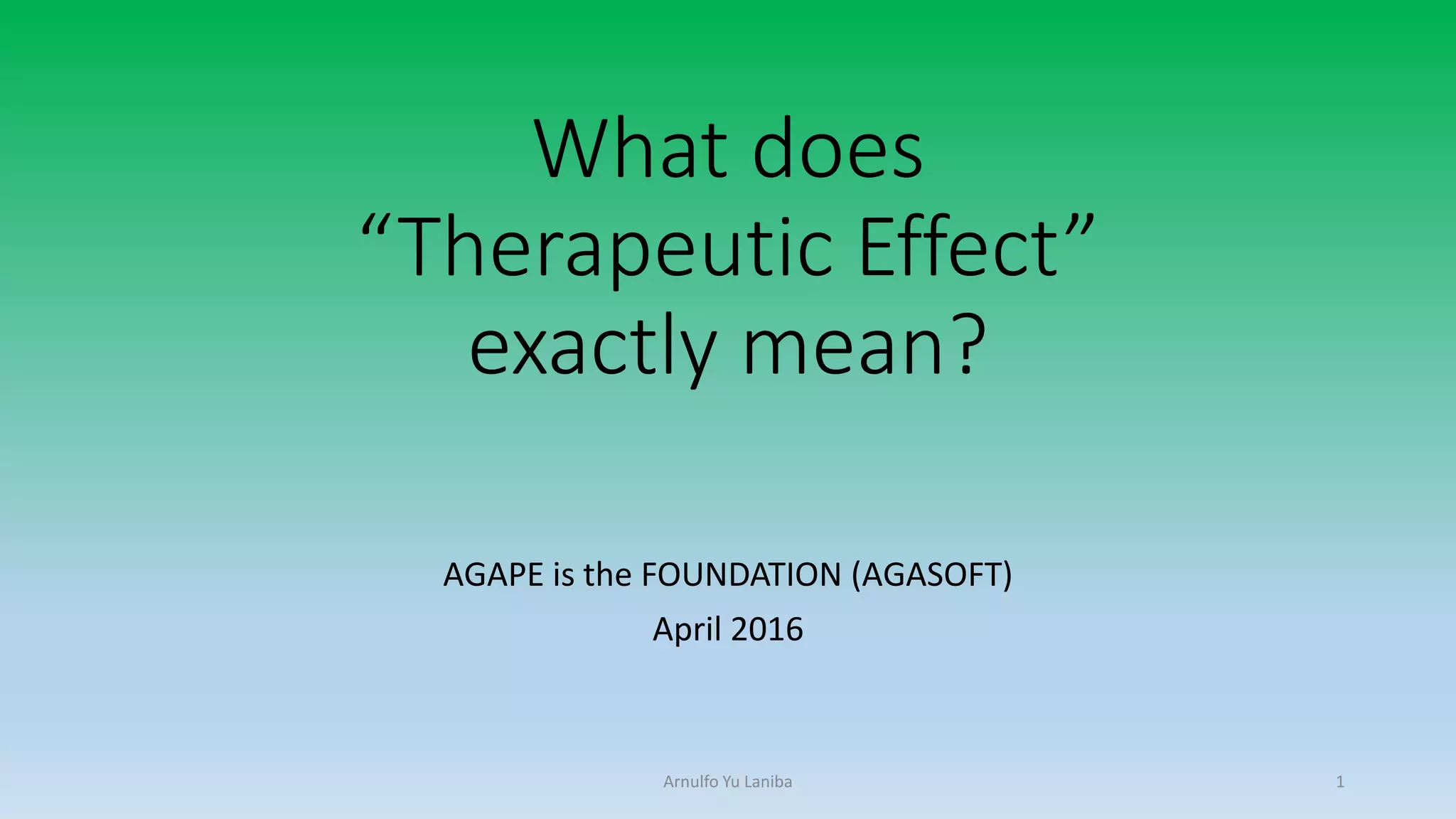 What Does THERAPEUTIC EFFECT Exactly Mean PPT What Does THERAPEUTIC EFFECT Exactly Mean 1 2048
