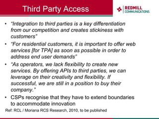 Operator ViewsSource: Moriana/Informa Operator Developer Relationship Survey. Research by The Moriana Group. Commissioned by Hewlett Packard © The Moriana Group 2010 All Rights Reserved