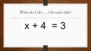 What do I do….. On each side?
 