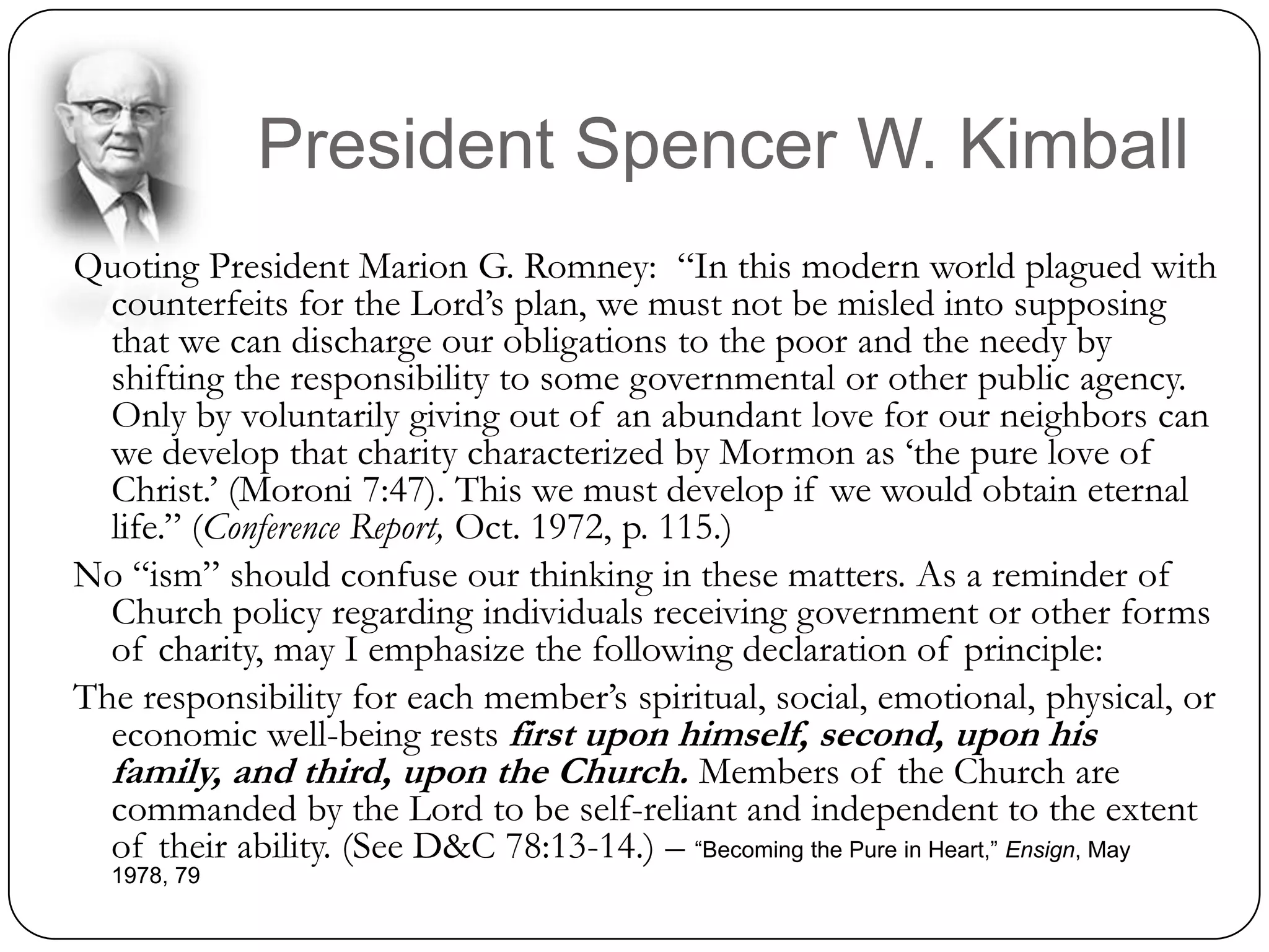             President Harold B. LeeThat condition in life which gives the greatest experience and opportunity for development is the one to be most desired and any one so privileged is most favored of God. It has been said that "a smooth sea never made a skillful mariner, neither do uninterrupted prosperity and success qualify for usefulness and happiness. The storms of adversity, like those of the ocean, rouse the faculties and excite the invention, prudence, skill and fortitude of the voyager. The mariners of ancient times, in bracing their minds to outward calamities, acquired a loftiness of purpose and a moral heroism worth a lifetime of softness and security."  – In 1945, THBL, 23