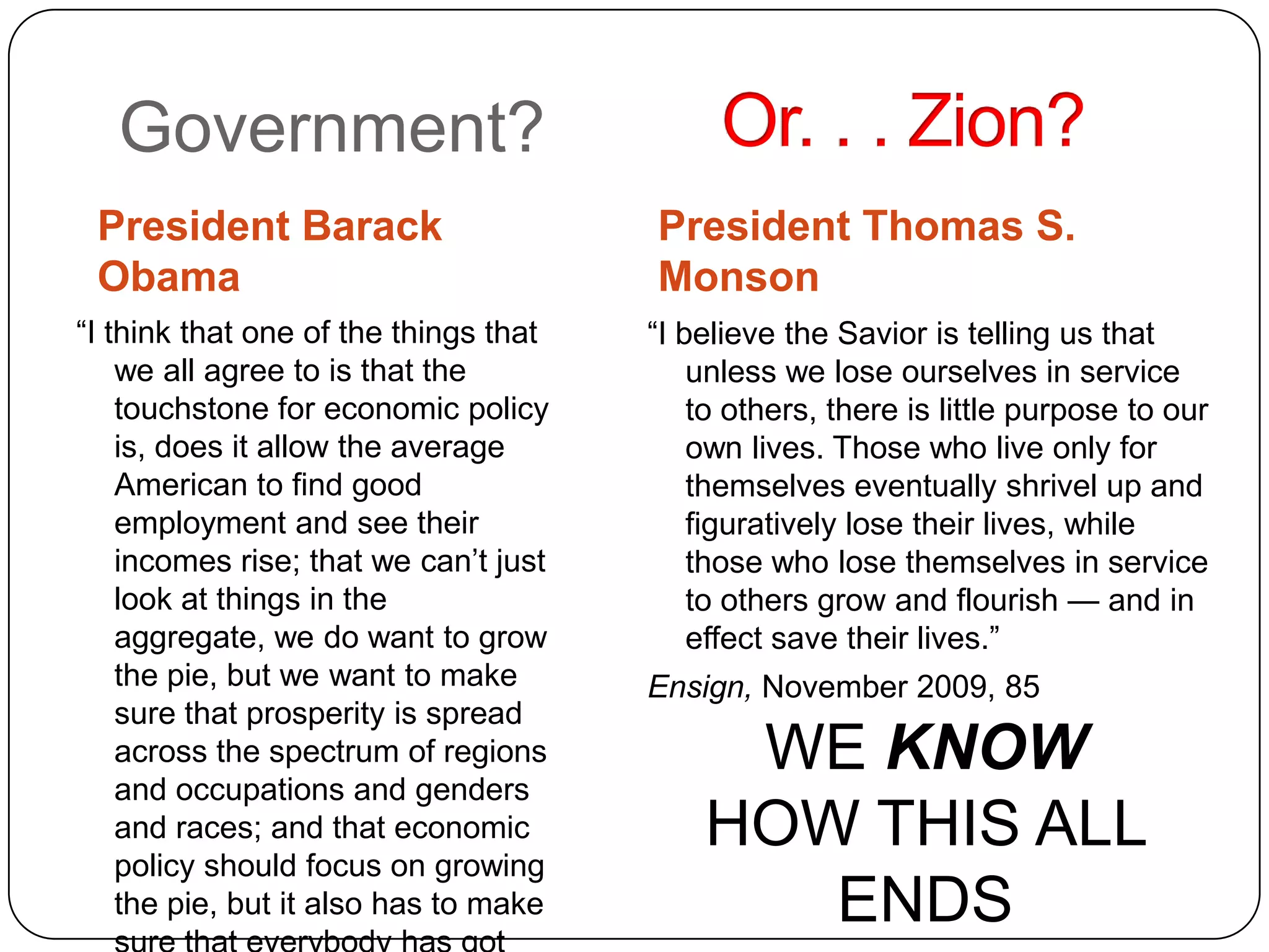 Compare and contrast. . .President Barack ObamaPresident Thomas S. Monson
