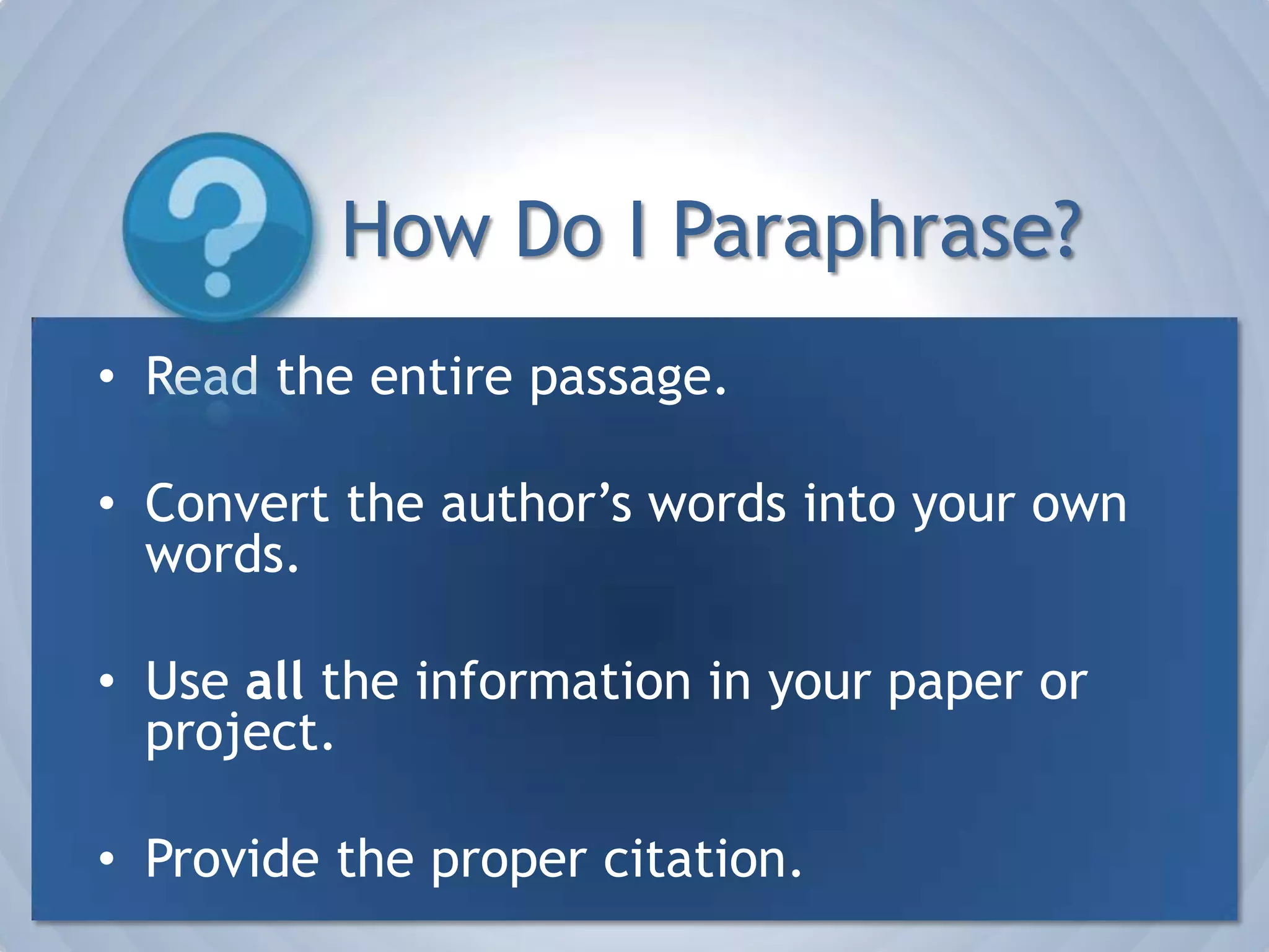 How Do I Synthesize Information?SummarizeParaphraseQuote