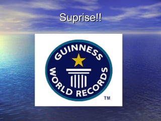 Suprise!! 