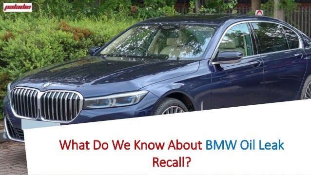 What Do We Know About BMW Oil Leak
Recall?
 