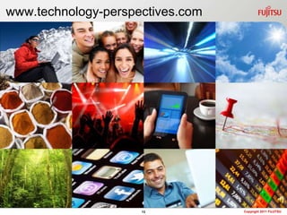 www.technology-perspectives.com




                     13           Copyright 2011 FUJITSU
 
