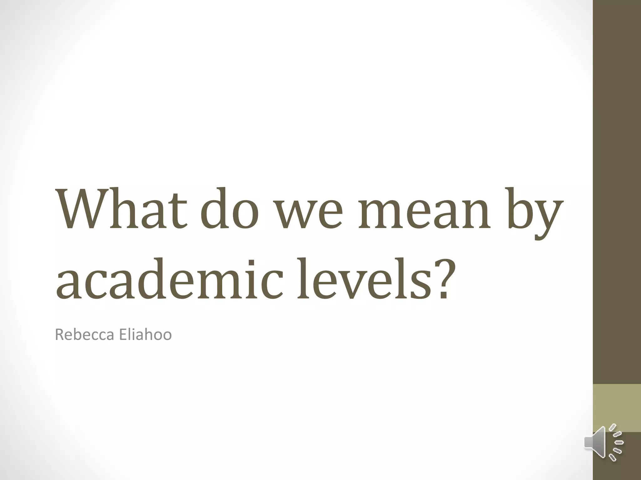 What do we mean by academic levels PPT