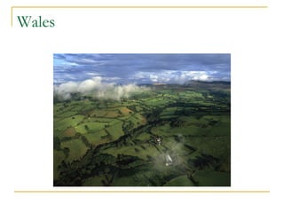 Wales
 
