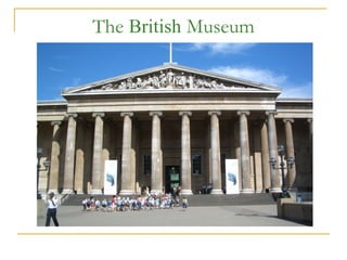 The British Museum
 