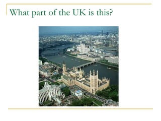 What part of the UK is this?
 