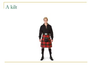 A kilt
 