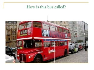 How is this bus called?
 