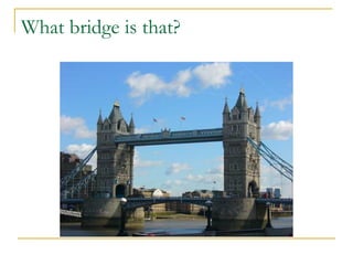 What bridge is that?
 