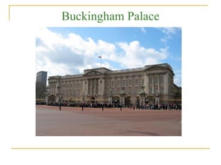 Buckingham Palace
 