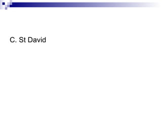 C. St David 