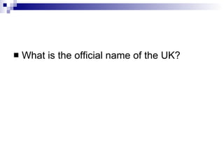 What is the official name of the UK?  