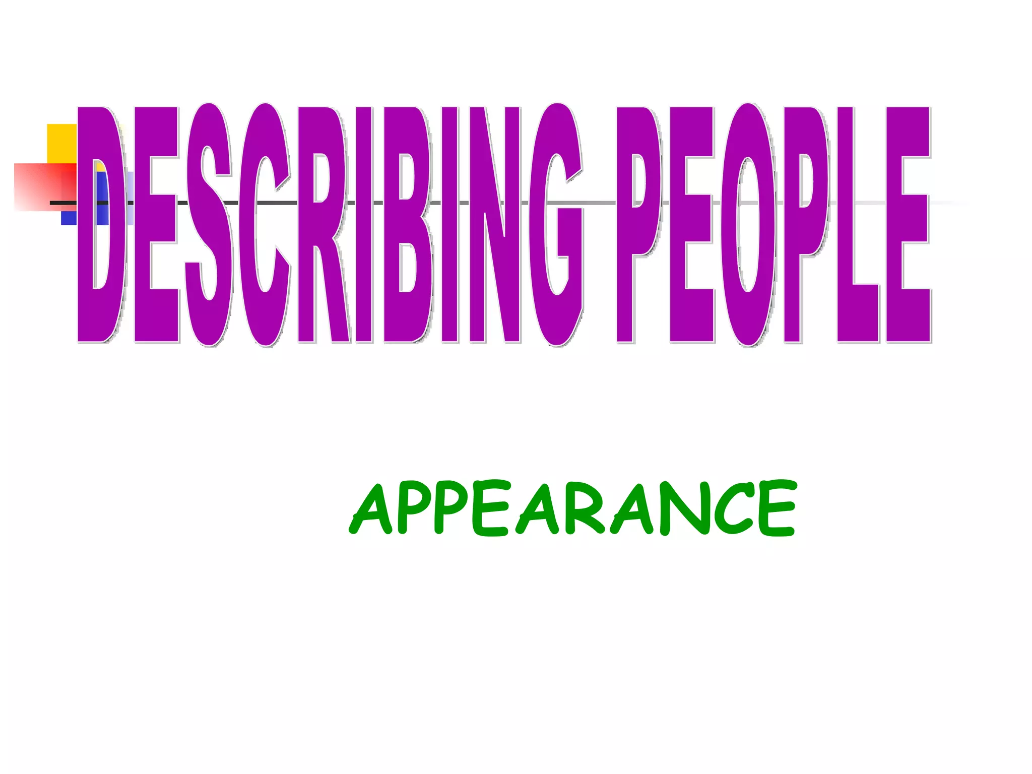 APPEARANCE DESCRIBING PEOPLE 