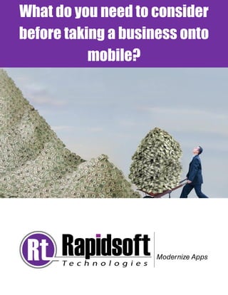 What do you need to consider before taking a business onto mobile? 
 