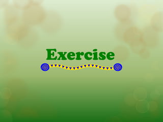 Exercise
 