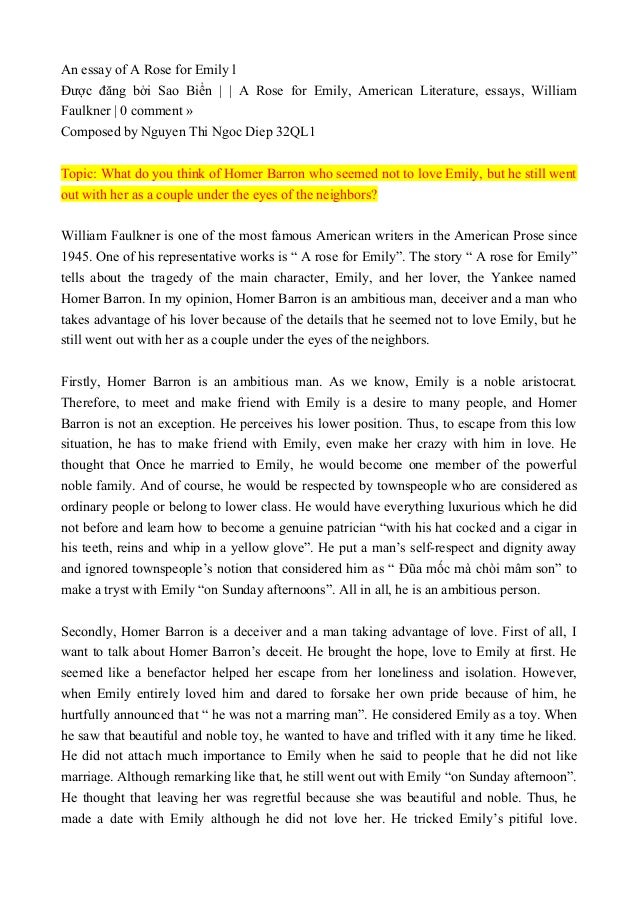 a rose for emily demonstrate of homer as the victim essay We will write a custom essay sample on a rose for emily: homer is the victim specifically for you for only $1638 $139/page. a rose for emily demonstrate of homer as the victim essay We will write a custom essay sample on a rose for emily: homer is the victim specifically for you for only $1638 $139/page.