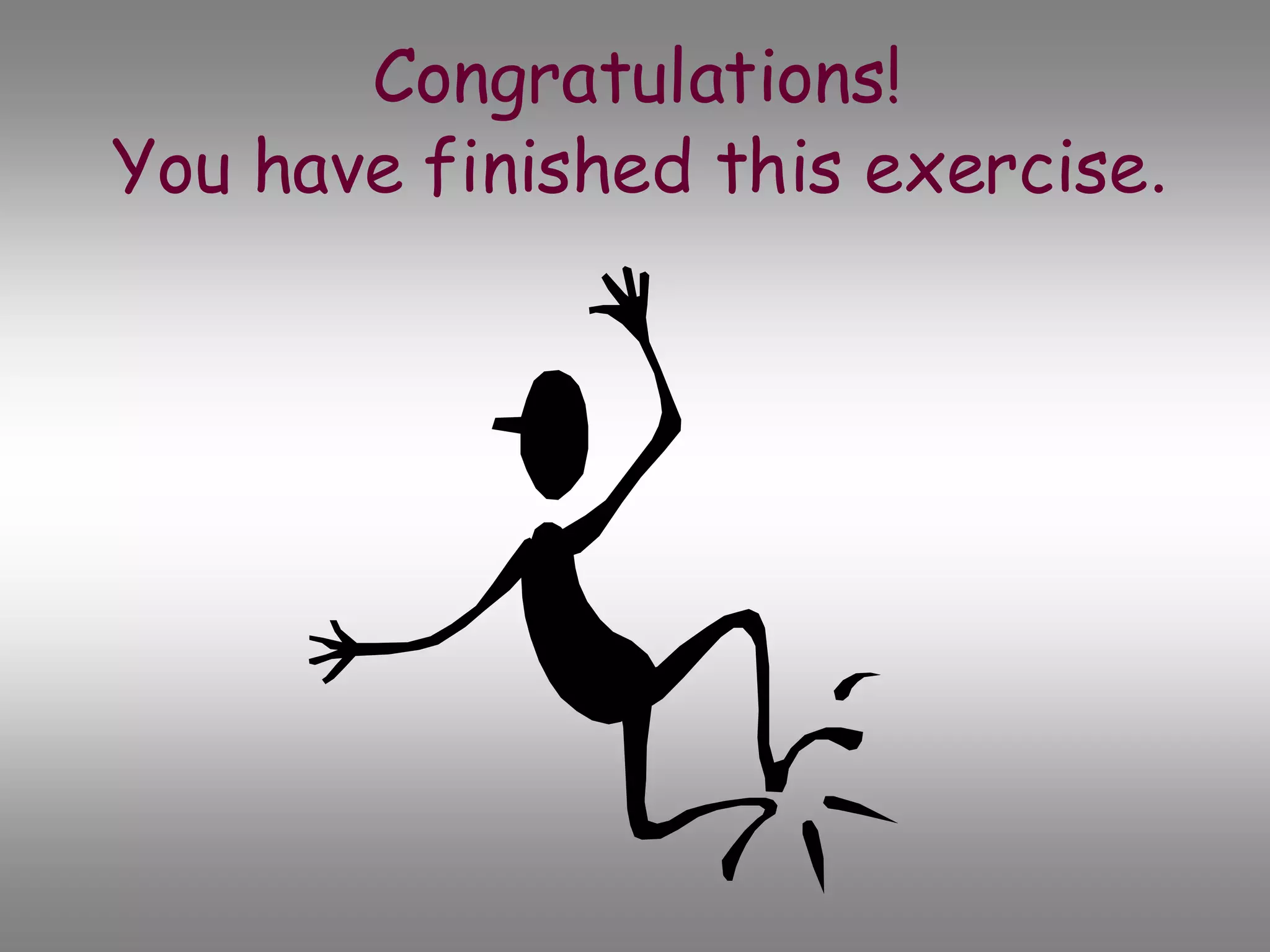 Congratulations!
You have finished this exercise.
 