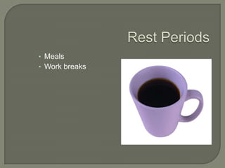Rest PeriodsMeals   Work breaks   