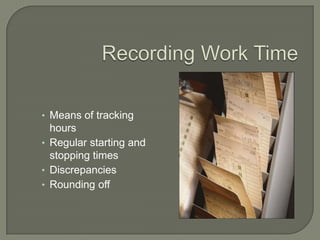 Recording Work TimeMeans of tracking hoursRegular starting and stopping timesDiscrepanciesRounding off
