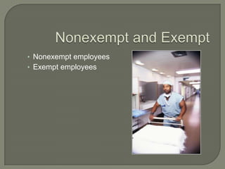 Nonexempt and ExemptNonexempt employees  Exempt employees
