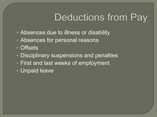 Deductions from PayAbsences due to illness or disability  Absences for personal reasons     OffsetsDisciplinary suspensions and penaltiesFirst and last weeks of employmentUnpaid leave