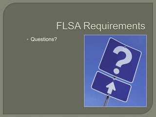 FLSA RequirementsQuestions?
