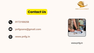 Contact Us
9172169258
pnfgoans@gmail.com
www.pnfg.in
www.pnfg.in
 
