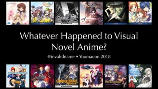 Whatever Happened to Visual Novel Anime? (JAFAX 2018)
