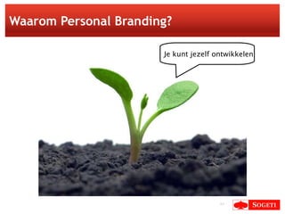 Waarom Personal Branding? Je kunt jezelf ontwikkelen 