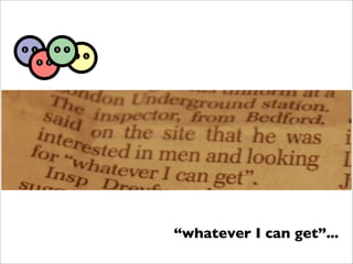 "Whatever I can get..."