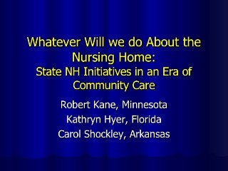 Whatever Will We Do About the Nursing Home: State NH Initiatives in an Era of Community Care