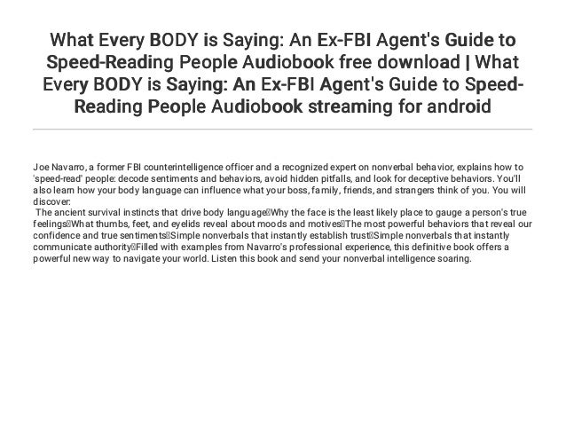 What Every Body Is Saying Audiobook Free What Every BODY is Saying: An Ex-FBI Agent's Guide to Speed-Reading