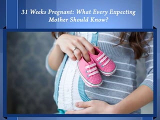 31 Weeks Pregnant: What to Expect | Pregnancy Week By Week