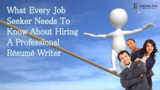 What Every Job
Seeker Needs To
Know About Hiring
A Professional
Résumé Writer

 