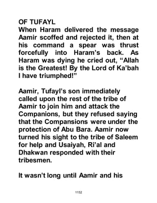 1152
war."
Immediately, the Muslims rallied to
the side of the Prophet (salla Allahu
alihi wa sallam) who then handed the
standard to Ali. That afternoon the
Prophet (salla Allahu alihi wa sallam)
and his army marched until the
fortresses of the An-Nadir were in
sight and observed that the Jews had
barricaded themselves behind their
walls and that the settlement was
now completely deserted.
After the prayer had been offered, the
Prophet (salla Allahu alihi wa sallam)
led his Companions on toward the
fortresses surrounded by palm-trees.
The Jews let loose a volley of arrows
that whistled through the air and
thereafter the hostilities continued up
 