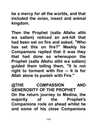 1209
for him. Salman startled the clergy
when he said, “The bishop was a
corrupt man.” They were astounded
by Salman’s accusation and asked
him to explain himself. Salman told
the clergy about the bishop’s
hoarding of the charity they had
collected, and naturally, the clergy
asked Salman to produce his
evidence.
Salman left and returned with seven
barrels of treasures and placed them
before the clergy. The clergy were
outraged, it had never entered their
minds that the bishop would even
think of doing anything so immoral or
despicable and refused to give the
bishop a Christian burial, rather they
pinned him to a tree and threw
stones at his corpse and elected a
 