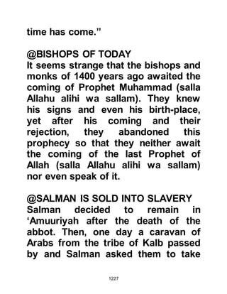 1227
Companions in the Koran saying:
" ... whose sides forsake their
couches
as they supplicate to their Lord in
fear and hope;
who give in charity of that which We
have given them.
No soul knows what pleases the eye
is in store for them
as a recompense for what they used
to do.” Koran 32:16-7
@THE VALUE OF THE
REMEMBRANCE (ZIKR) OF ALLAH
AND HIS PROPHET (salla Allahu alihi
wa sallam)
Allah said:
“So remember Me.
I will remember you.
 