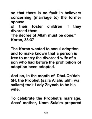 1275
trench. The site had other
advantages; the ground on the near
side of Sila’s slope was considerably
higher than in other places, not only
did it afford additional protection but
from it they would be able to monitor
the movements of the unbelievers.
There was no time to waste, so
Salman instructed the Companions
on the depth and width of the trench,
and the digging began. Salman had
until recently been the slave of the
tribe of Krayzah. Salman knew his
former masters owned many tools,
so it was agreed that they should be
asked to loan their tools in
accordance with the pact they had
signed with the Prophet (salla Allahu
alihi wa sallam) a few years ago
which also stated the Krayzah would
 