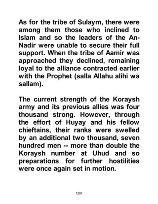 1281
Allahu alihi wa sallam) had strapped
a stone to his stomach to ease the
pains of hunger and Jabir was also
told that the Prophet (salla Allahu
alihi wa sallam) had not eaten for
three days. It distressed him greatly
to see the Prophet (salla Allahu alihi
wa sallam) in such a condition and so
upon reaching his home he asked his
wife if she had any food in the house.
Jabir's wife told him that the only
food they had was some barley and
their nanny goat. Immediately, Jabir
went out, slaughtered the goat, and
ground the barley. A fire was kindled
and a large cooking pot filled with
water placed on it to which the goat
meat was added, and then the oven
was made ready to bake the bread.
When the food was almost ready and
 