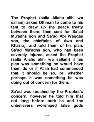 1324
Huyay of the demand for hostages,
but when he told him his reaction
was indifferent and Abu Sufyan took
it to be indicative of his guilt and
swore by his god, al-lat, that the
whole affair was nothing but
treachery on both his part and the
Krayzah. Huyay swore yet again by
the Torah he was not a traitor, but
Abu Sufyan refused to believe him,
and so Huyay, fearing the wrath of
Abu Sufyan, made a hasty retreat.
@THE MORALE OF THE
UNBELIEVERS
Two weeks had passed, and little
except mistrust of one another had
transpired among the Koraysh and
its Jewish allies. Fodder was in very
short supply, wounded mounts often
died, and in addition, the weather
 
