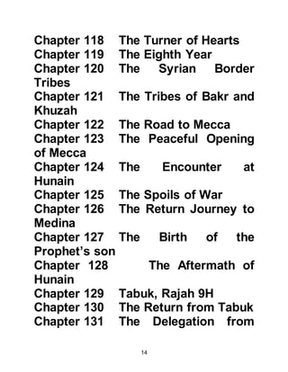 14
asked Abu Sufyan if any of his tribe
had ever before claimed to be a
prophet whereupon Abu Sufyan
replied that none had. Then he asked
if any of his ancestors had been a
king and Abu Sufyan replied that they
had not. Heraclius was interested to
know what kind of people followed
the Prophet, (salla Allahu alihi was
sallam), and if their numbers were
increasing or decreasing. Abu Sufyan
replied that they were poor people
and their numbers were increasing.
Then, Heraclius asked if he knew of
anyone of his followers had reverted
to their old religion, and Abu Sufyan
replied that he knew of none.
Referring to the Prophet's character,
Heraclius asked Abu Sufyan if he had
ever known the Prophet, (salla Allahu
 