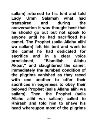 1461
she had several suitors, namely
Zayd, Abdur Rahman son of Awf and
Zubair. The Prophet (salla Allahu alihi
wa sallam) suggested that she marry
Zayd, Umm Kulthum consented and
they were married shortly afterwards.
@THE MUSLIMS OF MECCA LEARN
OF ABU BASIR
Omar made it his duty to find out
where Abu Basir had settled and
whenever coastal tribesmen came to
Medina he would inquire if they had
seen him and then managed to get
word of Abu Basir's circumstances to
the detained Muslims in Mecca. When
Abu Jandal learned of Abu Basir's
exploits, he, together with several
other youths, amongst whom was
Waleed, brother of Khalid who had
played a major role in the hostilities
 