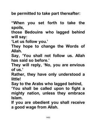 1493
sallam) comforted him saying,
"Whosoever says such is mistaken,
Aamir has received a double reward,
he persevered in the cause of Allah
and there are but a few Arabs who
achieved what Aamir did."
@THE VALLEY OVERLOOKING
KHAYBAR
As the Prophet (salla Allahu alihi was
sallam) and his Companions climbed
above a valley overlooking Khaybar
they began to raise their voices
saying, "Allahu Akbar, Allahu Akbar!"
Whereupon the Prophet (salla Allahu
alihi was sallam) told them not to
raise their voice saying, "You are
neither calling to someone who is
deaf nor an absentee. Rather you are
calling the Hearer who is near and
with you." Abdullah, Qays' son who
 