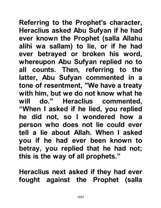 1551
and replied that some of his nation
had embraced Islam whereas others
remained in their religion of birth
choosing instead to pay the poll-tax
@THE LETTER TO HAUTHA, ALI’S
SON, GOVERNOR OF YAMAMAH.
Hautha was a proud man and when
he received the letter from the
Prophet he said arrogantly, “If he (the
Prophet) confers upon me a
governing position among the
Muslims I will embrace Islam
otherwise I decline.”
@THE LETTER TO HARITH ABI
SHAAMIR AL GHASSANI, KING OF
DAMASCUS
When Harith received the letter from
the Prophet (salla Allahu alihi wa
sallam) he was walking in his garden
 