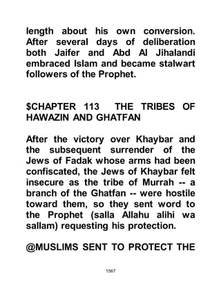 1567
Omar happened to be passing by and
heard the raised voices so he
knocked upon the door and asked
permission to enter. When the two
women heard Omar's voice they were
struck with fear and rushed to hide
themselves behind the curtain,
whereupon the Prophet (salla Allahu
alihi wa sallam) started to laugh. As
Omar entered he said, "O Messenger
of Allah (salla Allahu alihi wa sallam),
may Allah fill your life with laughter!"
Amidst his laughter, the Prophet
(salla Allahu alihi wa sallam) said, "It
is indeed remarkable how quickly
these women, who are still with me,
hid behind the curtain when they
heard your voice!" Omar humbly
replied, "It is you they should be in
awe of rather than me!" Then, Omar
turned toward the curtain and said,
 