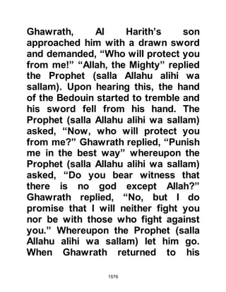 1576
with his staff, then he
circumambulated Ka’bah seven
times, after which he made his way to
the foot of the hill of Safa and walked
quickly between it and the hill of
Marwah seven times, just as Lady
Hagar had done so many centuries
before when she searched for water
for her infant son, Ishmael.
The sacrificial animals had been led
to the foot of Marwah and now that
the rites between the two hills had
been completed, the Prophet (salla
Allahu alihi wa sallam) sacrificed a
camel. The lesser pilgrimage was
complete and the Prophet (salla
Allahu alihi wa sallam) returned to
the Sacred House with the intent to
enter it.
 